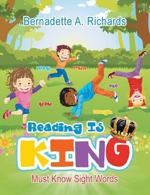 Reading Is King: Must Know Sight Words by Richards, Bernadette a.