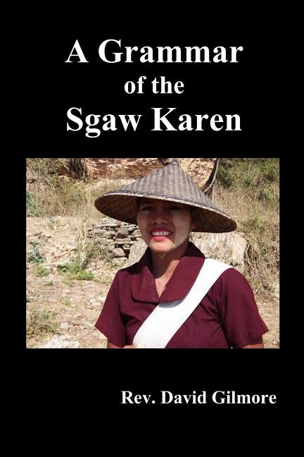 A Grammar of the Sgaw Karen by Gilmore, David