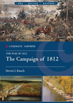 The Campaign of 1812 by Rauch, Steven J.