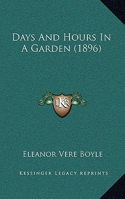 Days And Hours In A Garden (1896) by Boyle, Eleanor Vere