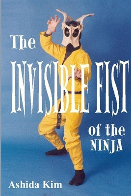Invisible Fist of the Ninja by Kim, Ashida