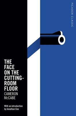 The Face on the Cutting-Room Floor: Picador Classic by McCabe, Cameron