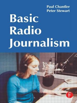 Basic Radio Journalism by Chantler, Paul