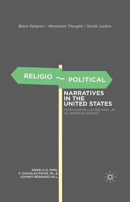 Religio-Political Narratives in the United States: From Martin Luther King, Jr. to Jeremiah Wright by Sims, A.