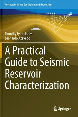 A Practical Guide to Seismic Reservoir Characterization by Tylor-Jones, Timothy
