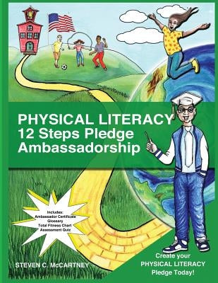Physical Literacy 12 Steps Pledge Ambassadorship: I Dance for Physical Literacy 12 Steps by McCartney, Steven C.