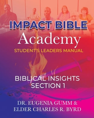 ImPact Bible Academy Student's Leaders Manual: Biblical Insight by Byrd, Elder Charles R.