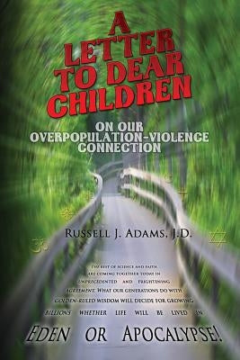 A Letter to Dear Children: On Our Overpopulation-Violence Connection by Adams J. D., Russell J.