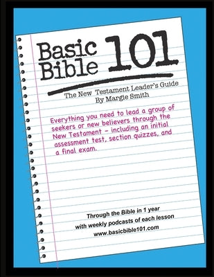 Basic Bible 101 New Testament Leader's Guide by Smith, Margaret