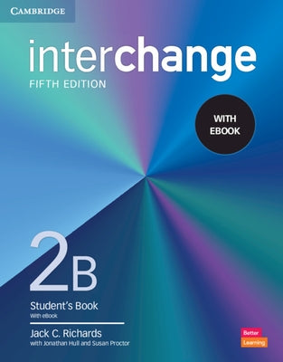 Interchange Level 2b Student's Book with eBook [With eBook] by Richards, Jack C.