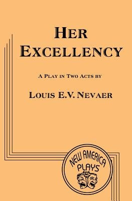 Her Excellency by Nevaer, Louis E. V.