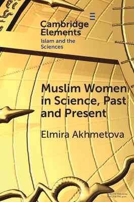 Muslim Women in Science, Past and Present by Akhmetova, Elmira