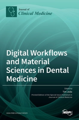 Digital Workflows and Material Sciences in Dental Medicine by Joda, Tim