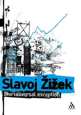 The Universal Exception, Volume 2: Selected Writings by Zizek, Slavoj