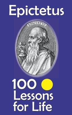 Epictetus: 100 Lessons for Life by Hemmatkhah Kalibar, Farhad