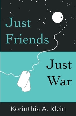 Just Friends, Just War by Klein, Korinthia a.