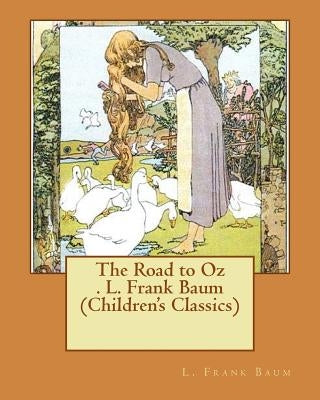 The Road to Oz . L. Frank Baum (Children's Classics) by Baum, L. Frank