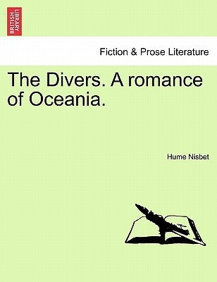 The Divers. a Romance of Oceania. by Nisbet, Hume
