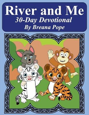 River and Me 30 Day Devotional by Pope, T. W.
