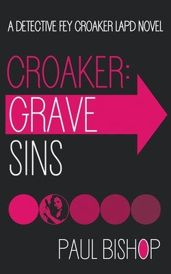 Croaker: Grave Sins: An LAPD Detective Novel by Bishop, Paul