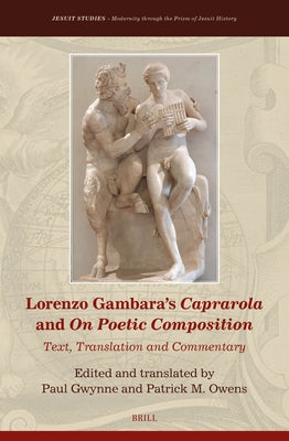 Lorenzo Gambara's Caprarola and on Poetic Composition: Text, Translation and Commentary by Gwynne, Paul G.