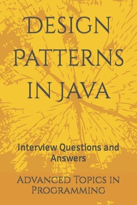 Design Patterns in Java: Interview Questions and Answers by Wang, X. Y.