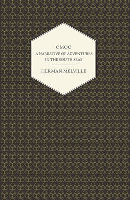 Omoo - A Narrative of Adventures in the South Seas by Melville, Herman