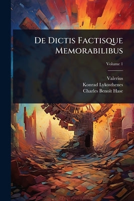 De Dictis Factisque Memorabilibus by (Maximus), Valerius