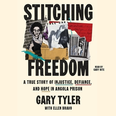 Stitching Freedom: A True Story of Injustice, Defiance, and Hope in Angola Prison by Tyler, Gary