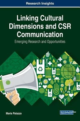 Linking Cultural Dimensions and CSR Communication: Emerging Research and Opportunities by Palazzo, Maria