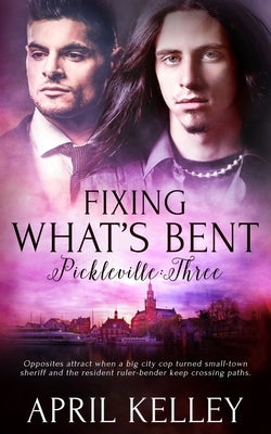 Fixing What's Bent: An MM Small Town Mystery Romance by Kelley, April