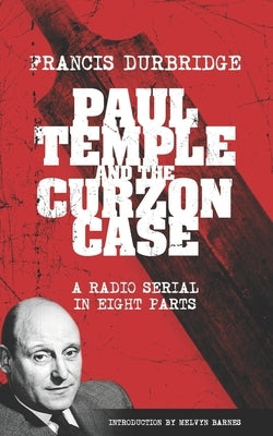 Paul Temple and the Curzon Case (Scripts of the radio serial) by Barnes, Melvyn