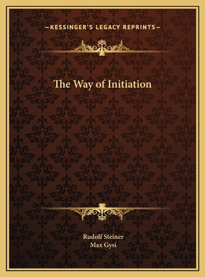 The Way of Initiation by Steiner, Rudolf