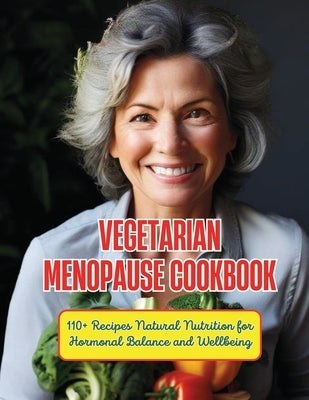 Vegetarian Menopause Cookbook: 110+ Recipes Natural Nutrition for Hormonal Balance and Wellbeing by Henning, Gustav