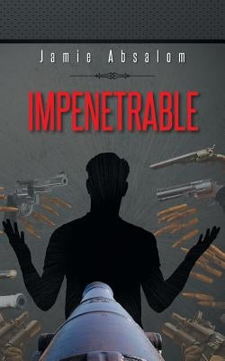 Impenetrable by Absalom, Jamie