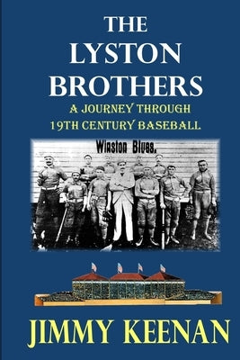 The Lyston Brothers: A Journey Through 19th Century Baseball by Keenan, Jimmy
