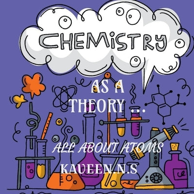 Chemistry as a Theory... by Kaveen, S.