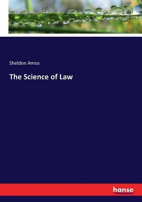 The Science of Law by Amos, Sheldon