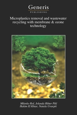 Microplastics removal and wastewater recycling with membrane & ozone technology by Rihter Pikl, Jolanda