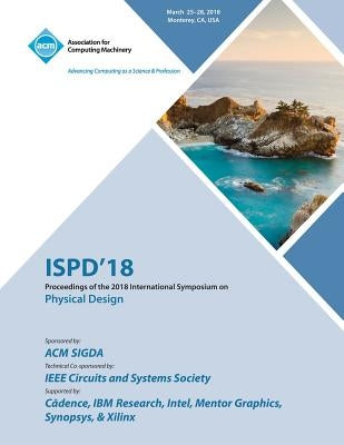 Ispd '18: Proceedings of the 2018 International Symposium on Physical Design by Ispd