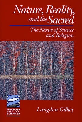 Nature, Reality, and the Sacred by Gilkey, Langdon