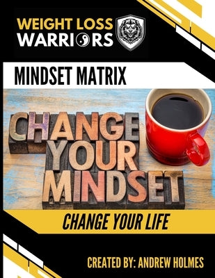 The Mindset Matrix by Holmes, Andew