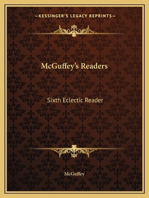 McGuffey's Readers: Sixth Eclectic Reader by McGuffey