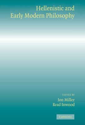 Hellenistic and Early Modern Philosophy by Miller, Jon