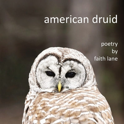 american druid: poetry by Lane, Faith