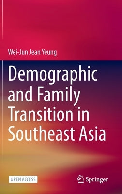 Demographic and Family Transition in Southeast Asia by Yeung, Wei-Jun Jean