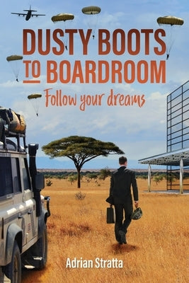 Dusty Boots to Boardroom; follow your dreams by Stratta, Adrian