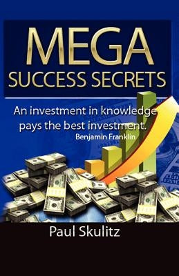 Mega Success Secrets by Skulitz, Paul