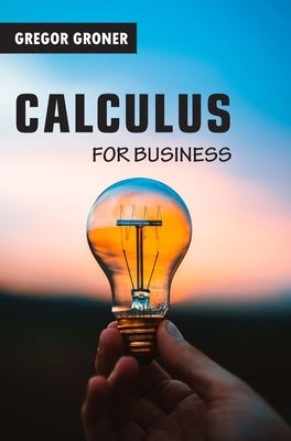 Calculus for Business by Groner, Gregor