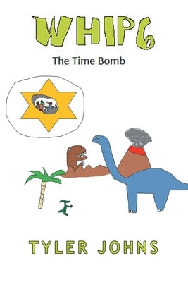 Whip 6: The Time Bomb by Johns, Tyler